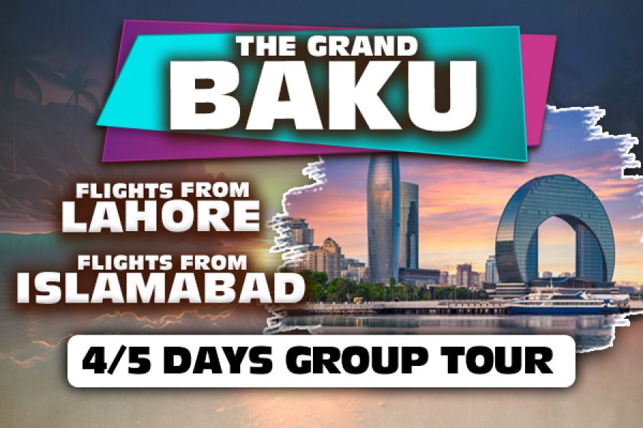 Baku ~ 4/5 Days Group Tour from Lahore & Islamabad