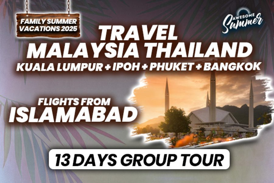 Malaysia & Thailand ~ 13 Days Group Tour from Islamabad