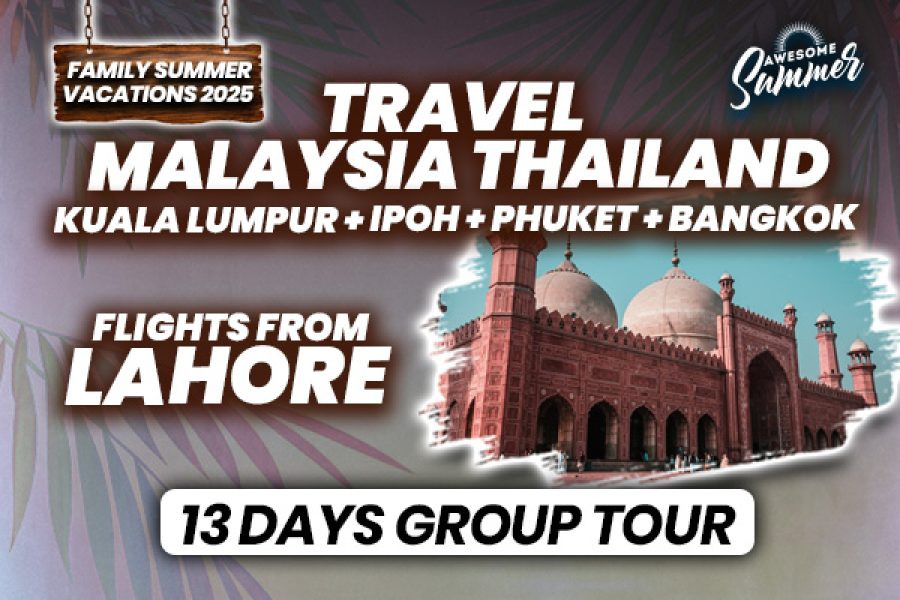 Malaysia & Thailand ~ 13 Days Group Tour from Lahore