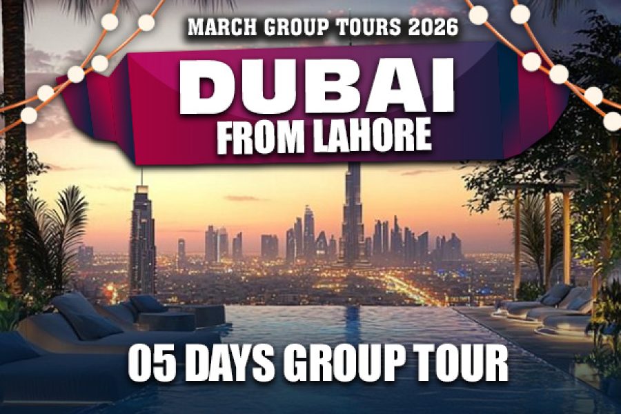 Dubai ~ 05 Days Group Tour from Lahore